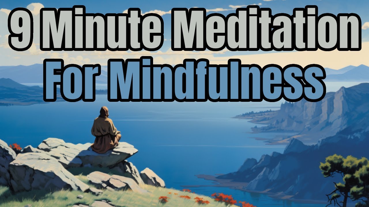 9 Minute Guided Mindfulness Meditation
