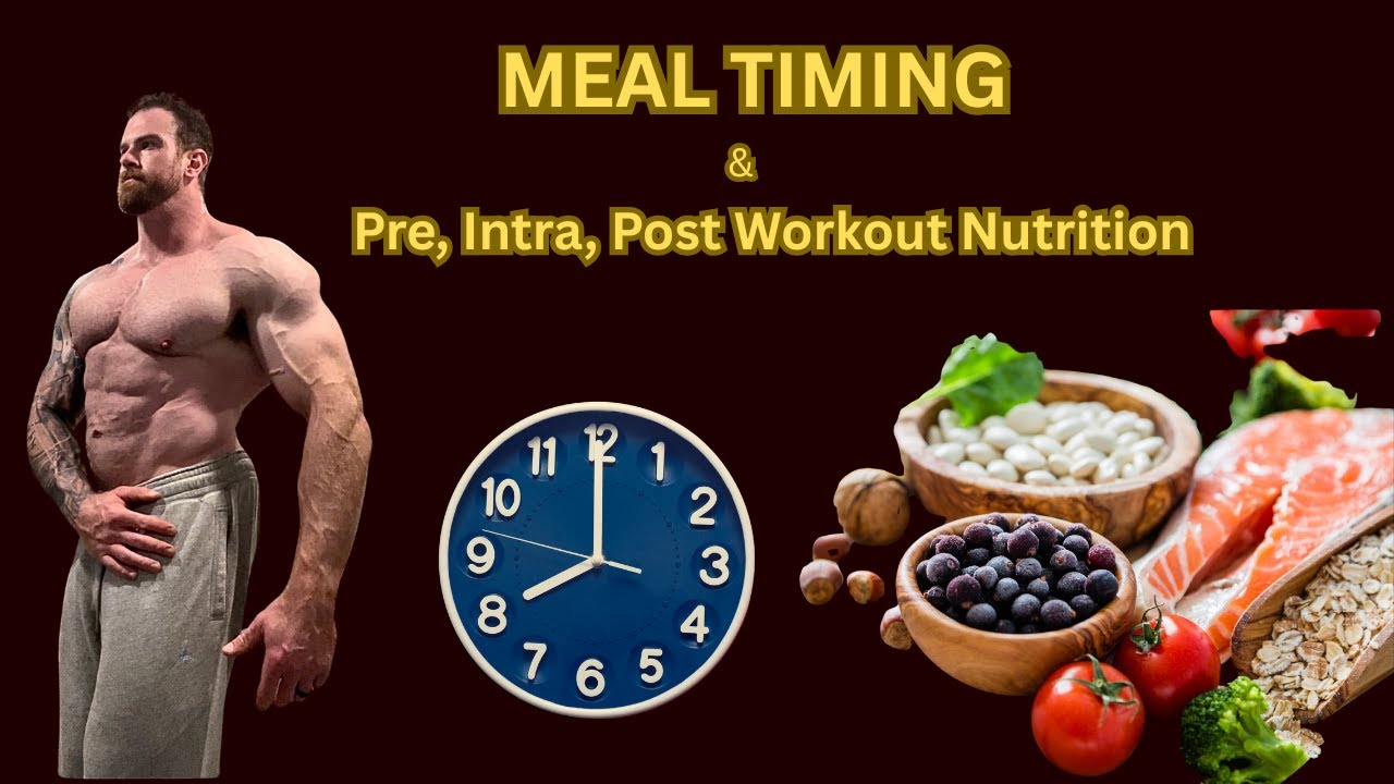 Meal Timing & Pre, Intra, Post Workout Nutrition