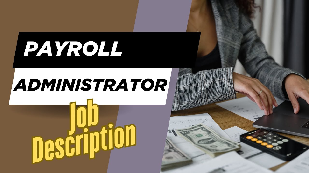 Job description of Payroll Administrator - Role, Responsibilities & Skills