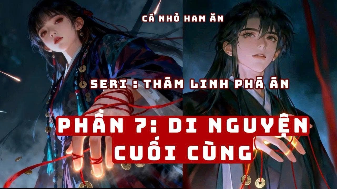 Truyện Linh Dị | DI NGUYỆN CUỐI CÙNG | Cá Nhỏ Ham Ăn 