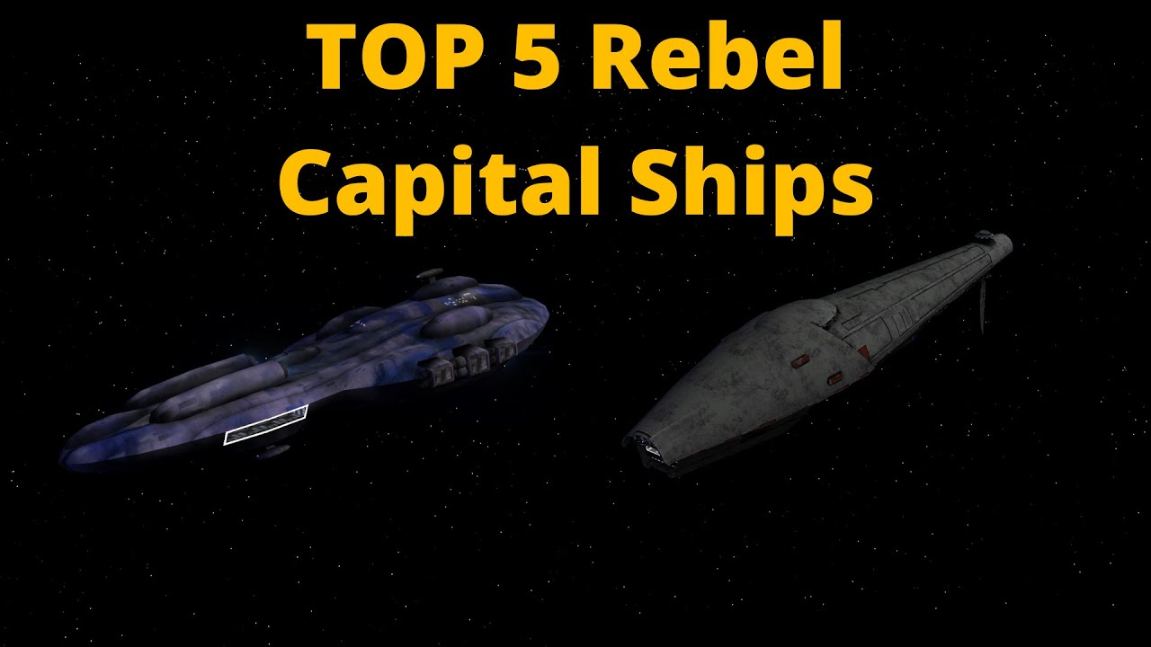 Top 5 Rebel Capital Ships Awakening of the Rebellion 2.9.1