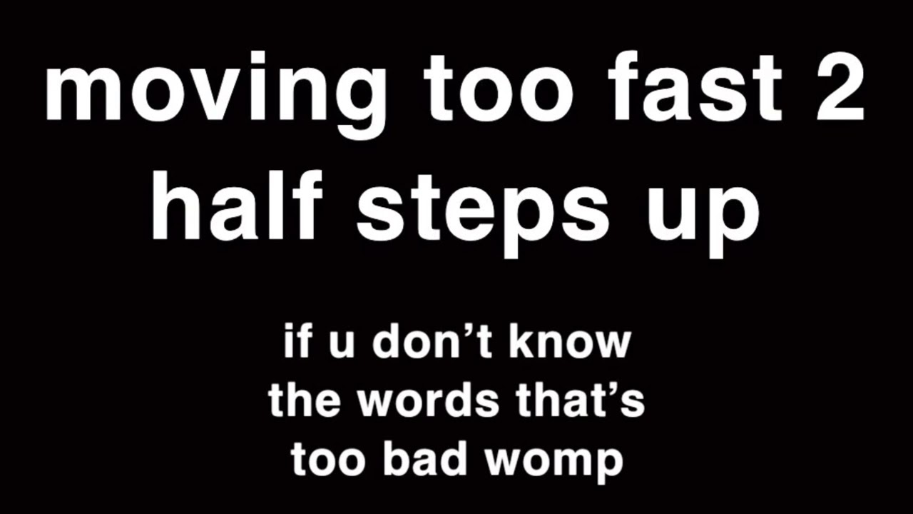 Moving Too Fast Instrumental (2 Steps Up, Higher Key)