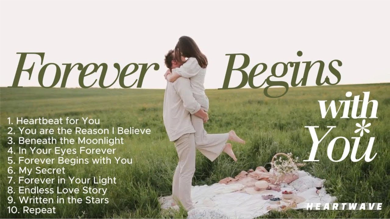 FOREVER BEGINS WITH YOU💖 BALLAD SONGS | HEARTWAVE