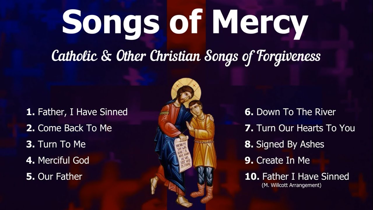 Songs of Mercy | 10 Catholic and Other Christian Songs of Forgiveness | Catholic Choir with Lyrics