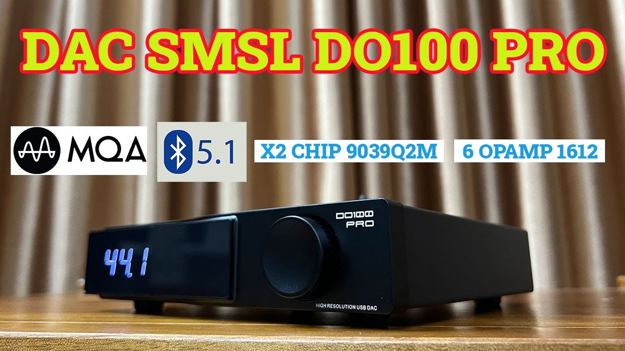 Ra Mắt Siêu Phẩm Dac SMSL DO100 PRO Dac Hay Nhất 2024