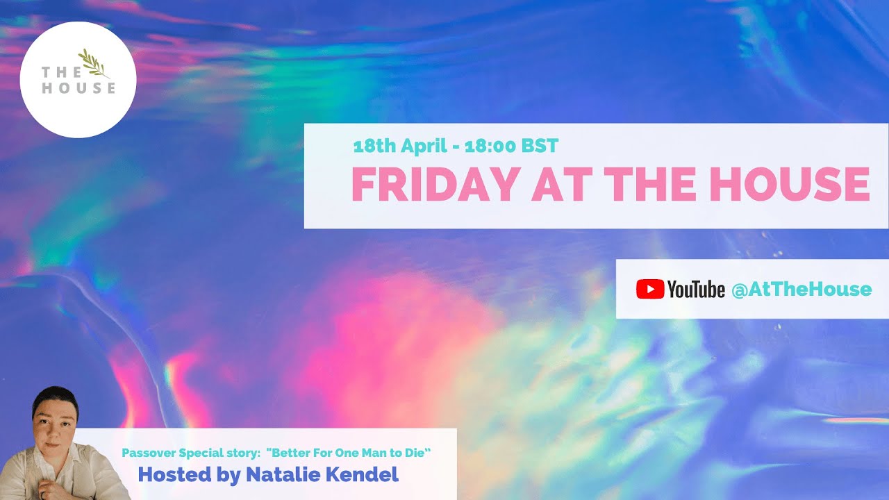 Friday at The House: Passover Special (18th April 2025)