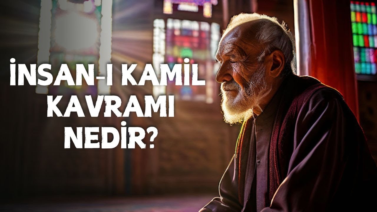 İnsan-ı Kamil Kavramı Nedir?