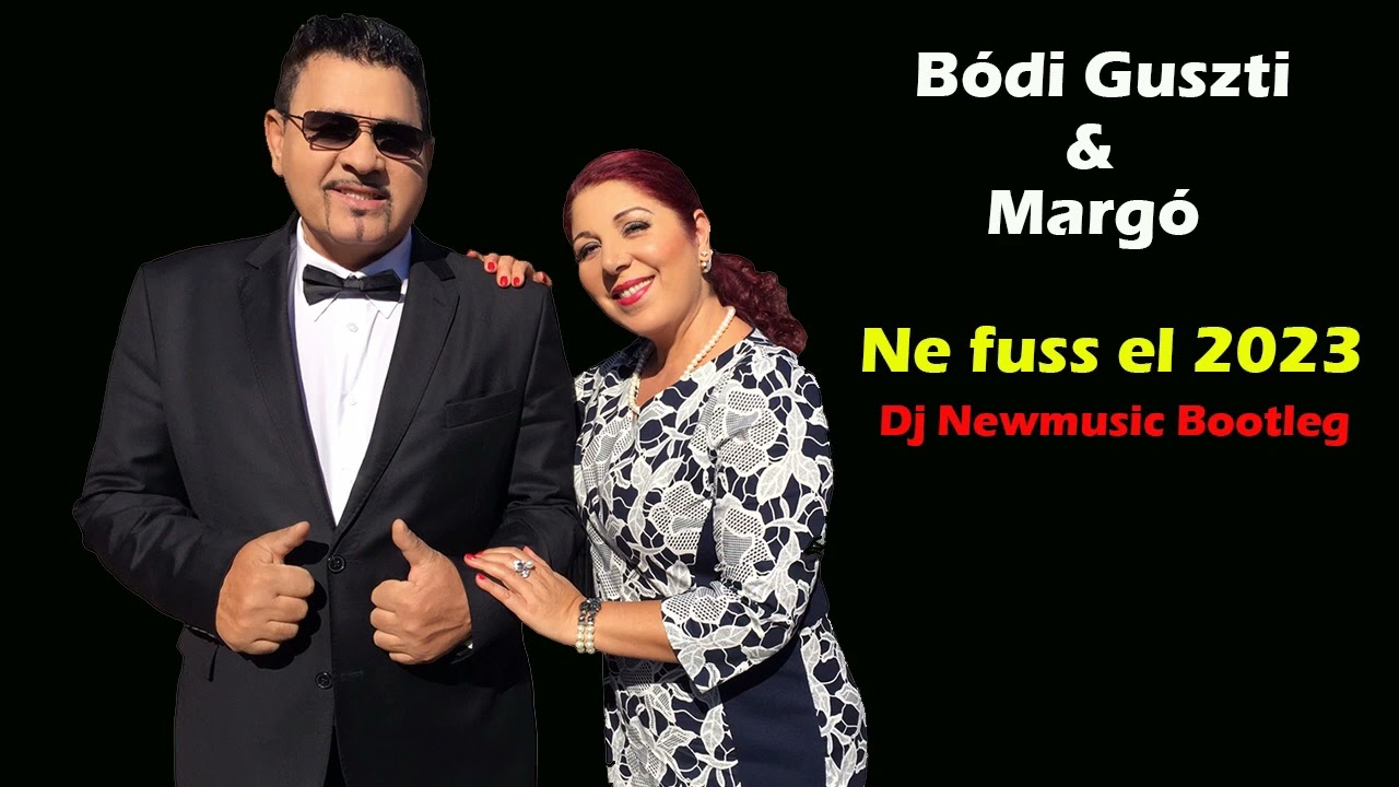 Bódi Guszti & Margó - Ne fuss el 2023 (Dj Newmusic Bootleg)
