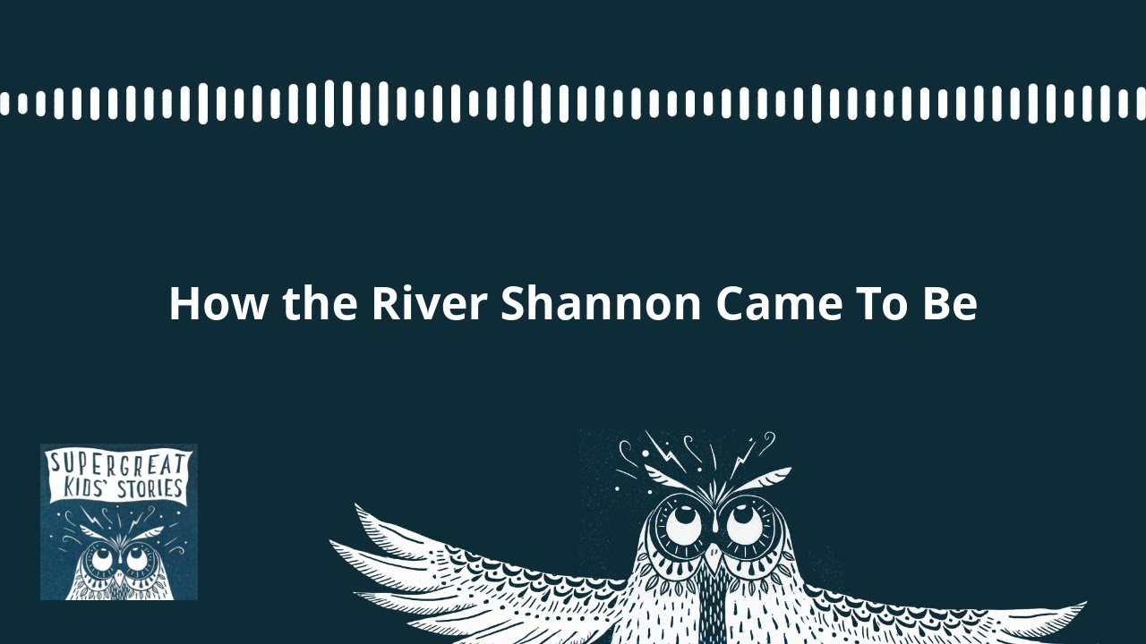 How the River Shannon Came To Be