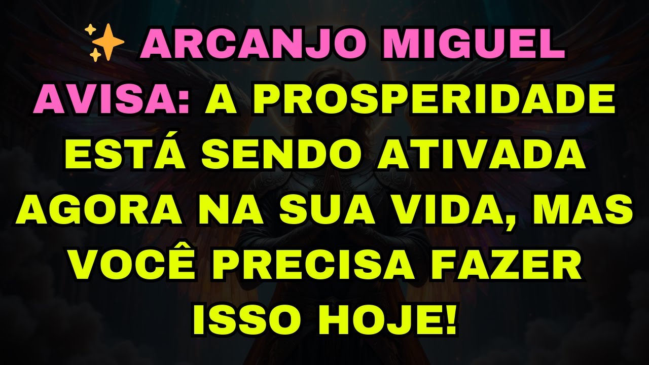 ✨ ARCANJO MIGUEL AVISA: A PROSPERIDADE ESTÁ SENDO ATIVADA AGORA NA SUA VIDA, MAS VOCÊ PRECISA FAZER