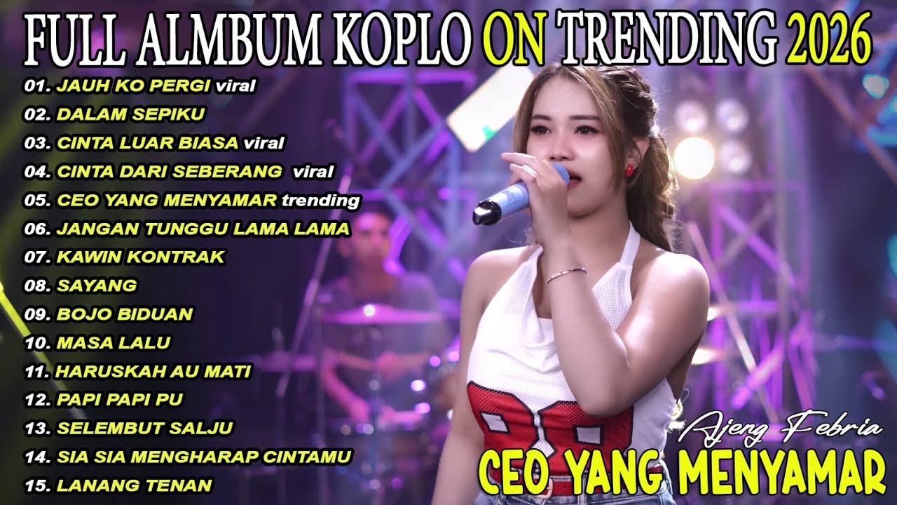 CEO YANG MENYAMAR, JAUH O PERGI AJENG FEBRIA FULL ALBUM KOPLO ON TRENDING - VIRAL!