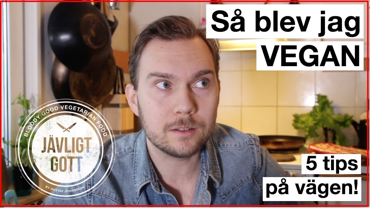 Så blev jag vegan - Fem tips på vägen från Jävligt Gott!