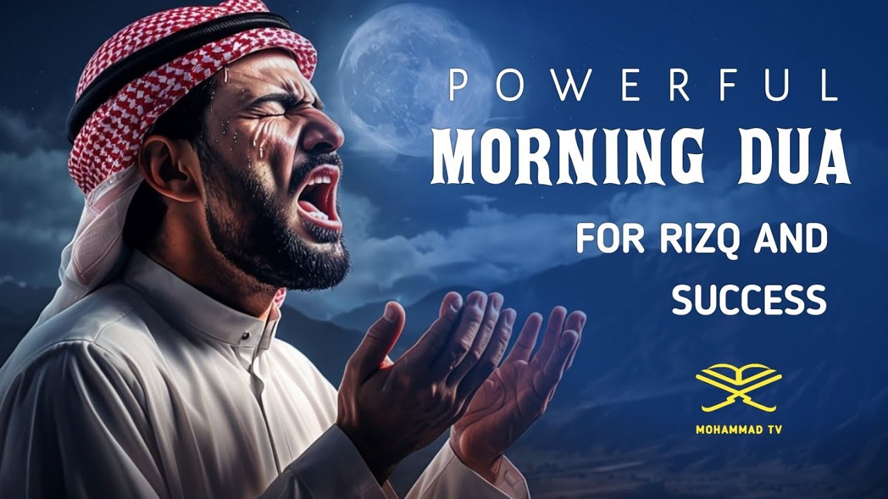 Morning Dua | أذكار الصباح | Powerful Dua for Rizq, Wealth & Barakah | Mohammad TV