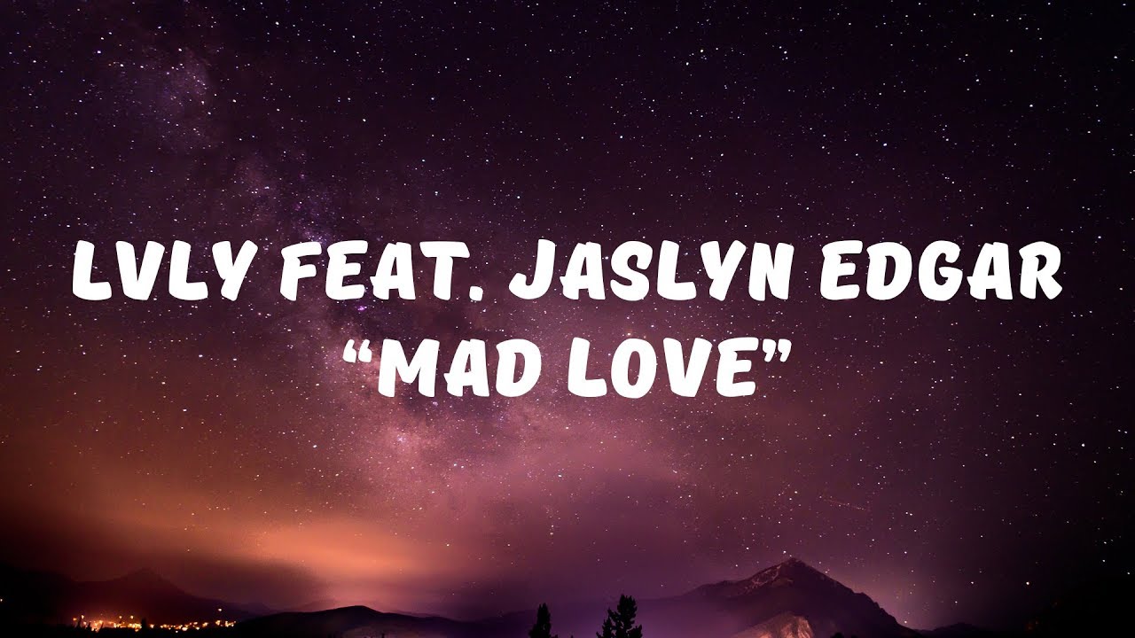 Lvly feat Jaslyn Edgar - Mad Love (Lyrics)