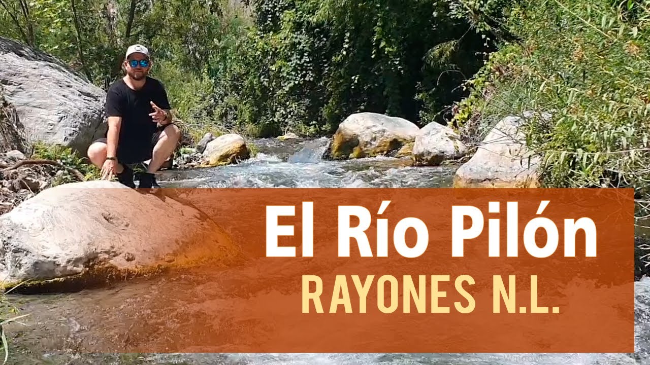 Fuimos al Nacimiento del Río Pilón !! | Rayones Nuevo León