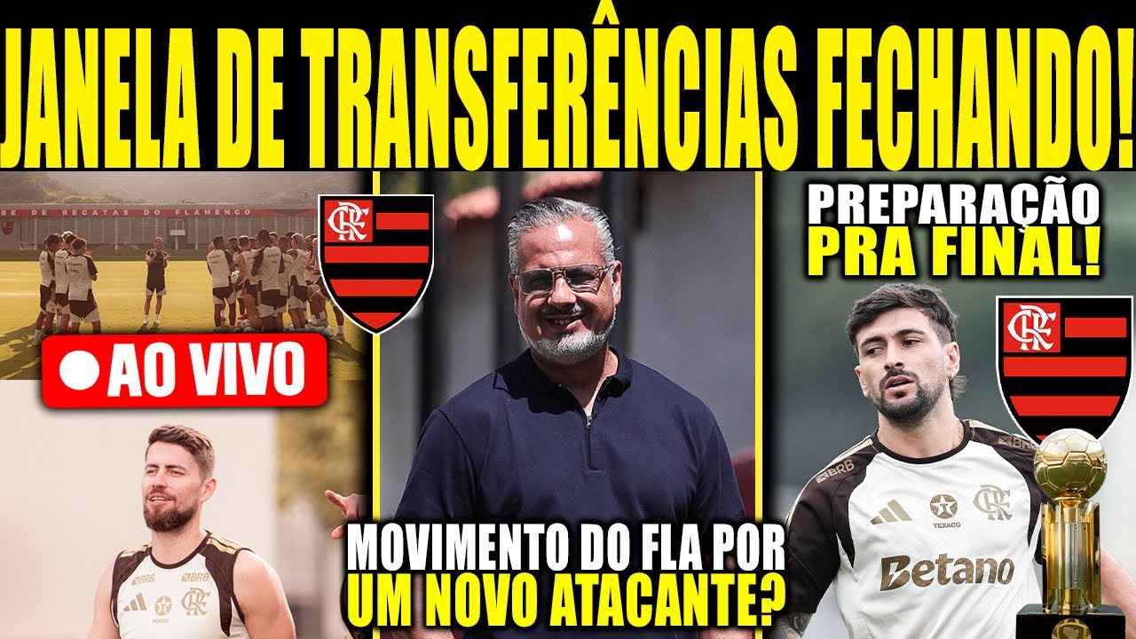 JANELA DE TRANSFERÊNCIAS FECHANDO! MOVIMENTO DO FLAMENGO POR UM NOVO ATACANTE? PREPARAÇÃO PRA FINAL!
