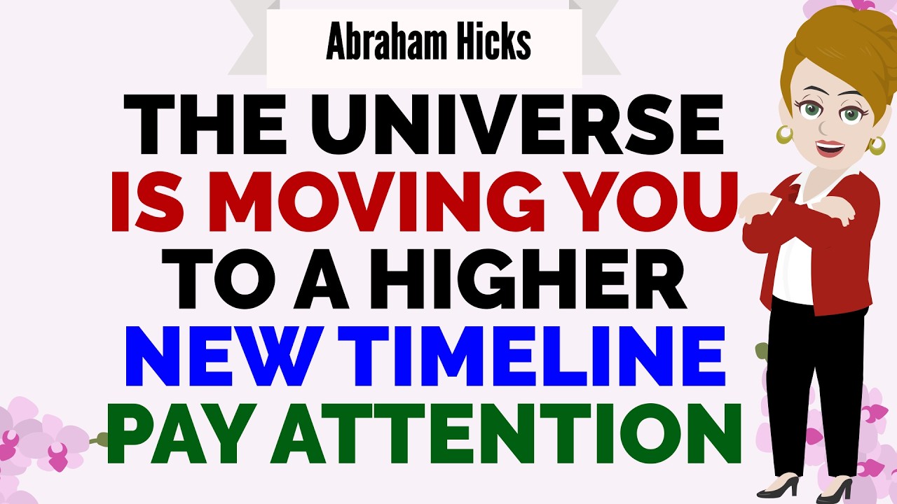 THE UNIVERSE IS MOVING YOU TO A HIGHER NEW TIMELINE PAY ATTENTION🙏Abraham Hicks 2026