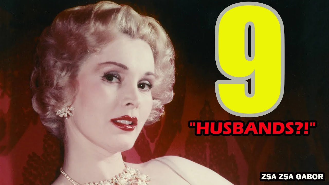 Zsa Zsa Gabor & Her 9 Husbands: A Hollywood Legend
