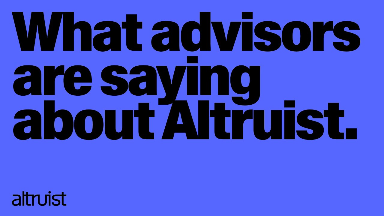 What Advisors Are Saying About Altruist