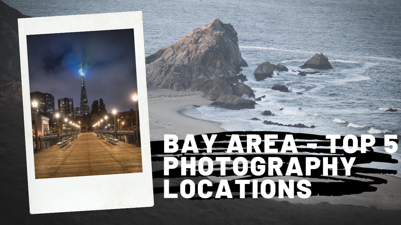 Top 5 Photography Locations to Visit - Bay Area