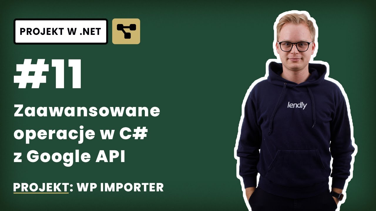 🔍 #11 — Zaawansowane operacje w C# z Google API — nauka .NET Core na praktycznych projektach 🎲