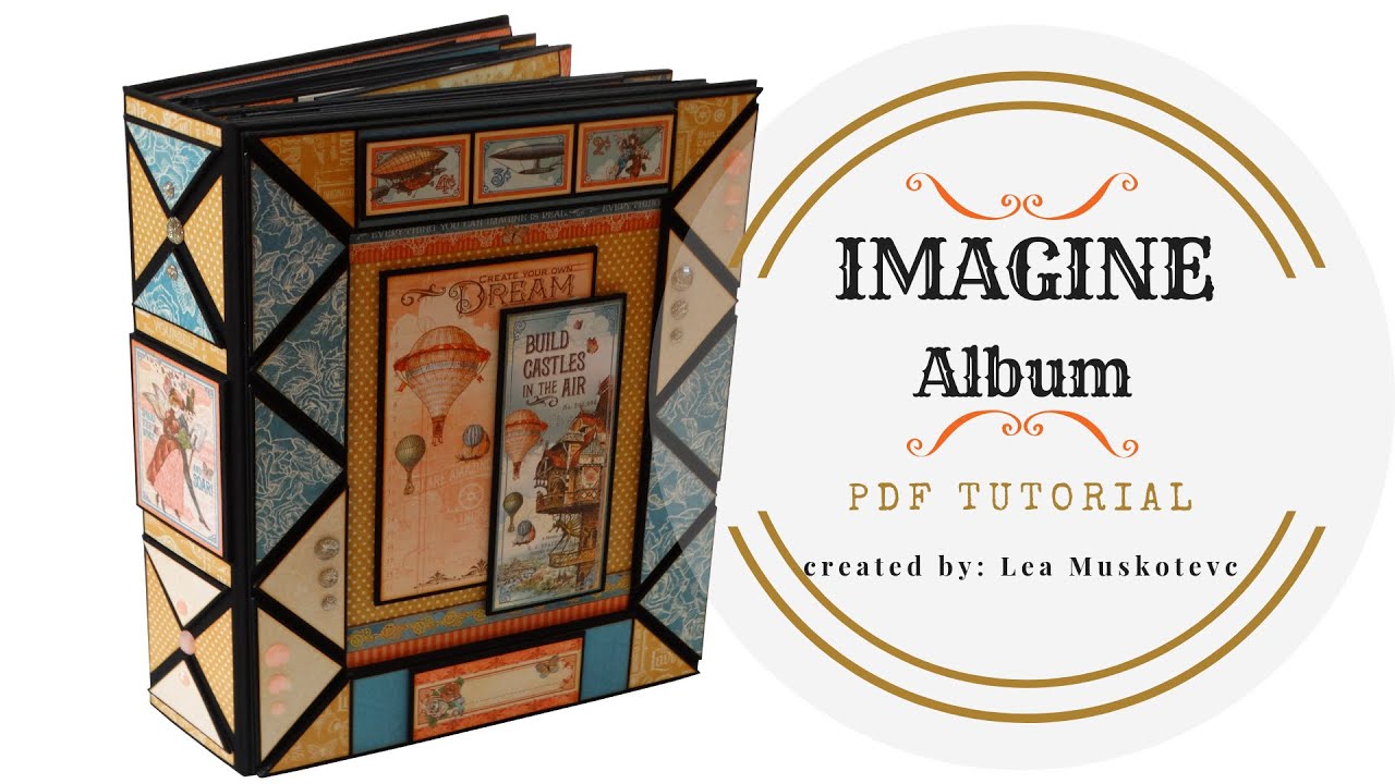 DIY Scrapbook: Graphic 45 ''Imagine'' Mini Album Tutorial