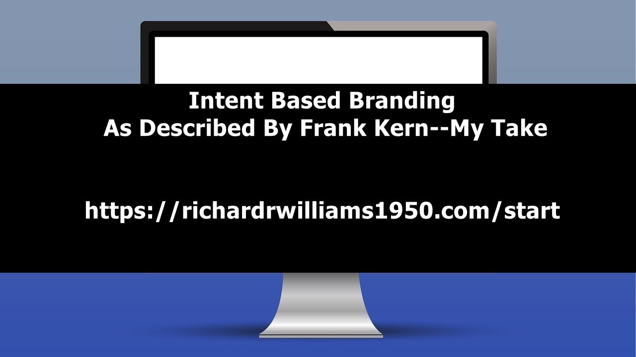 Intent Based Branding As Described by Frank Kern--My Take