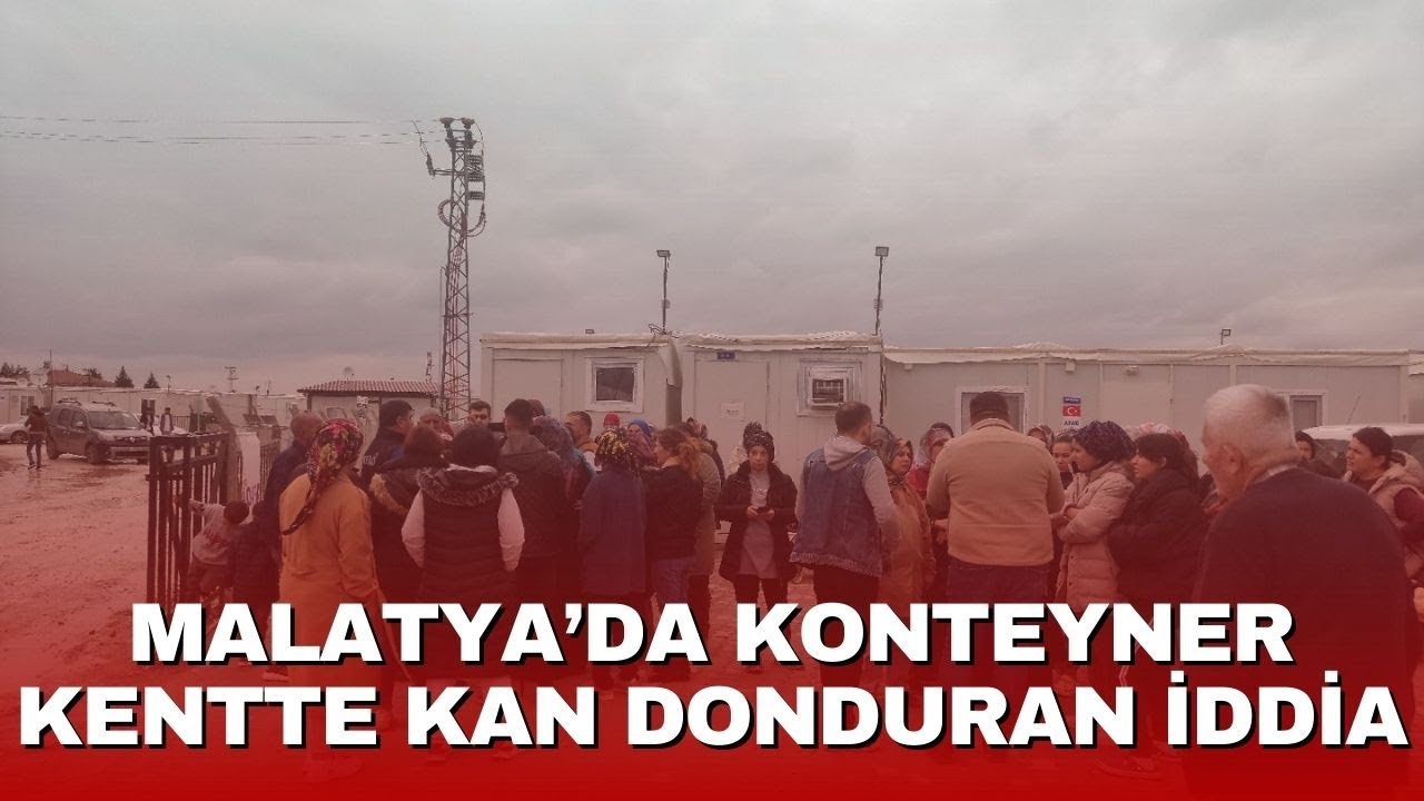 MALATYA’DA KONTEYNER KENTTE KAN DONDURAN İDDİA