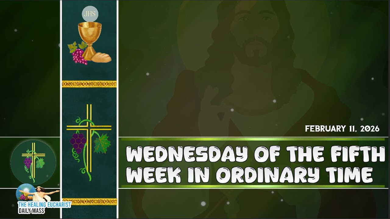 Wednesday of the Fifth Week in Ordinary Time