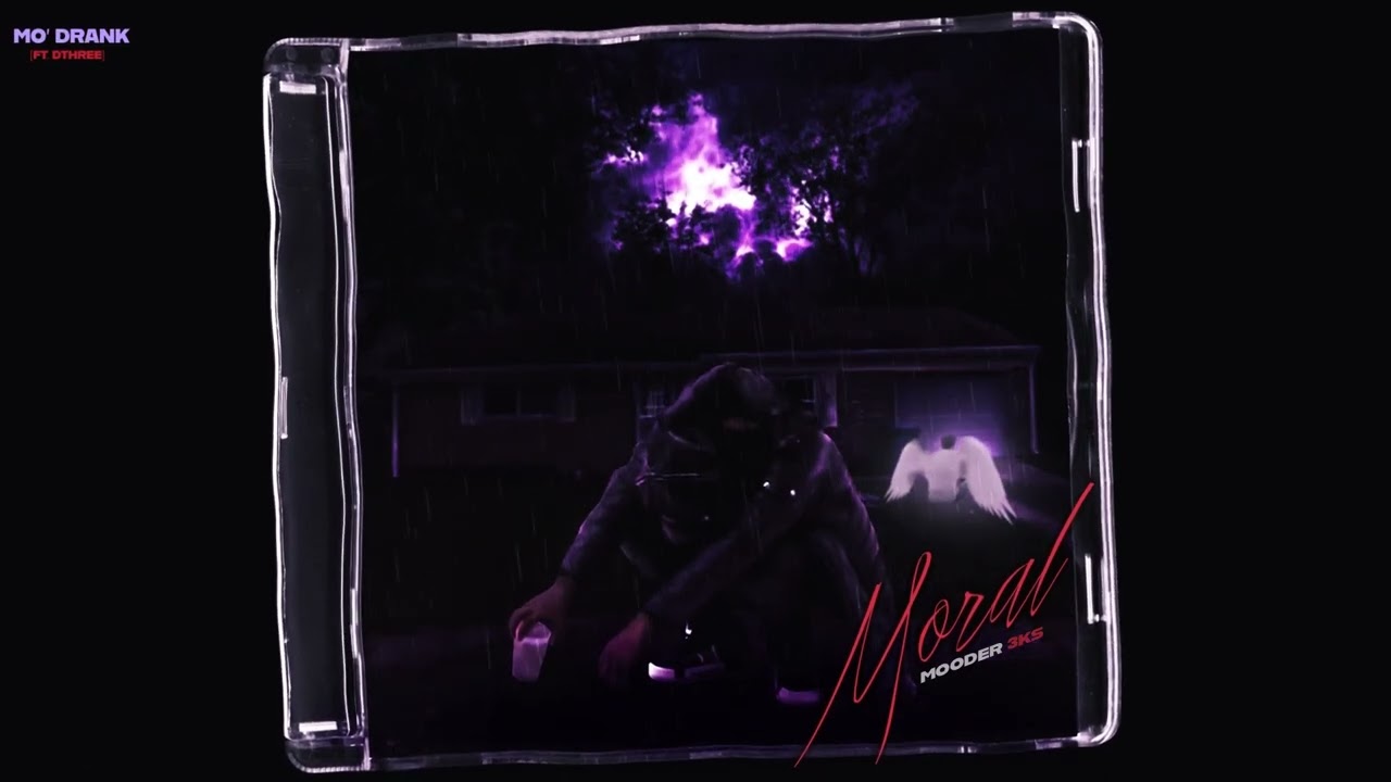 Mooder3ks - Mo’Drank Ft Dthree (Moral)