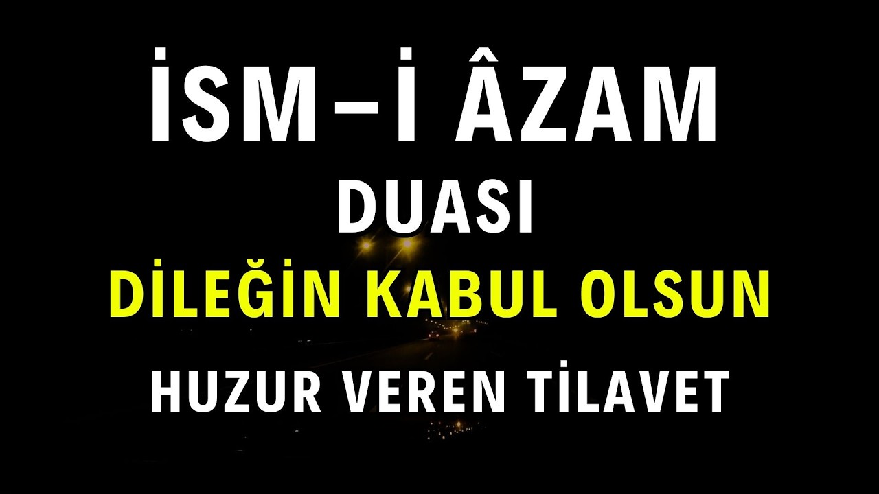 21 İsmi Azam Duası – Dileklerin Kabulü İçin En Etkili Dua
