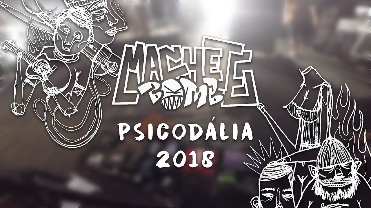 MACHETE BOMB - Ao Vivo Psicodália 2018