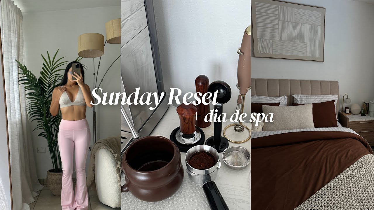 Sunday Reset: limpiando mi apartamento + dia de spa