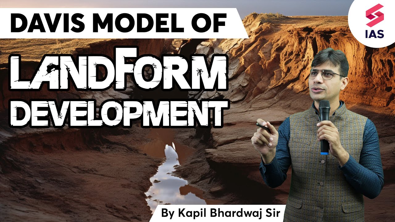 Davis Model of Landform Development | Geography for UPSC | Kapil Bhardwaj | UPSC Preparation