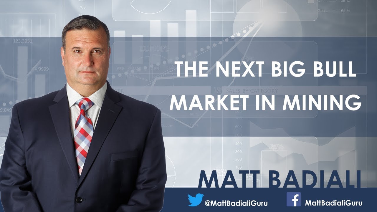 The Next Big Bull Market in Mining - Matt Badiali