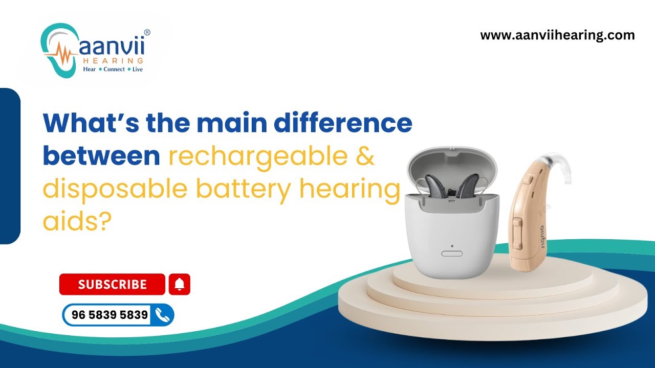 What&rsquo;s The Main Difference  Between Rechargeable & Disposable Battery Hearing Aids @aanviihearing