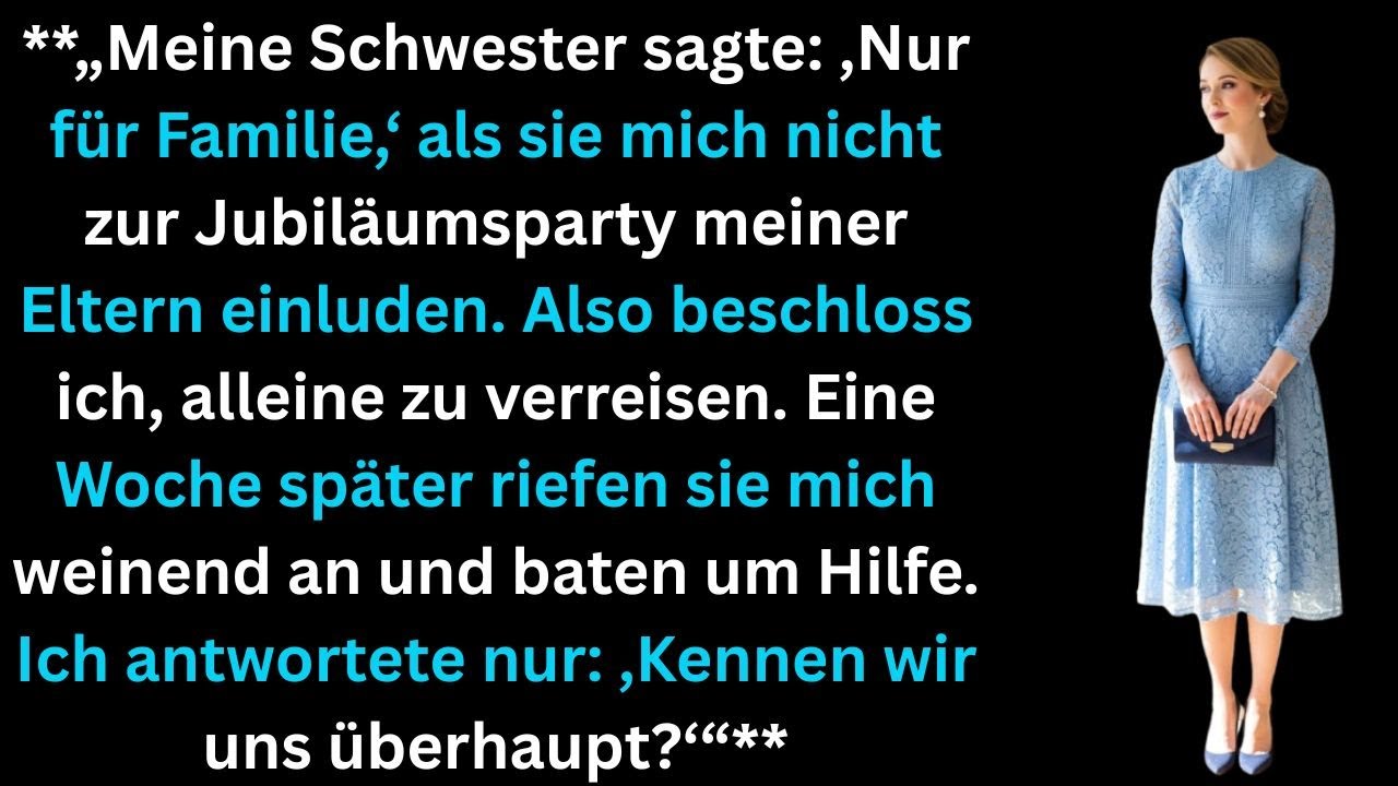 „Meine Schwester sagte: ‚Nur für Familie,‘ als ich nicht zur Jubiläumsparty eingeladen wurde. Also …