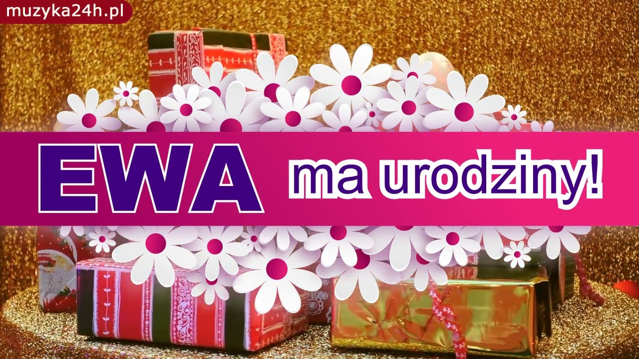 Ewo! To fantastyczny dzień twoich urodzin. Najlepsze życzenia i dla ciebie piosenka urodzinowa