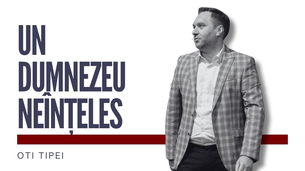 Un Dumnezeu neînțeles- Oti Tipei