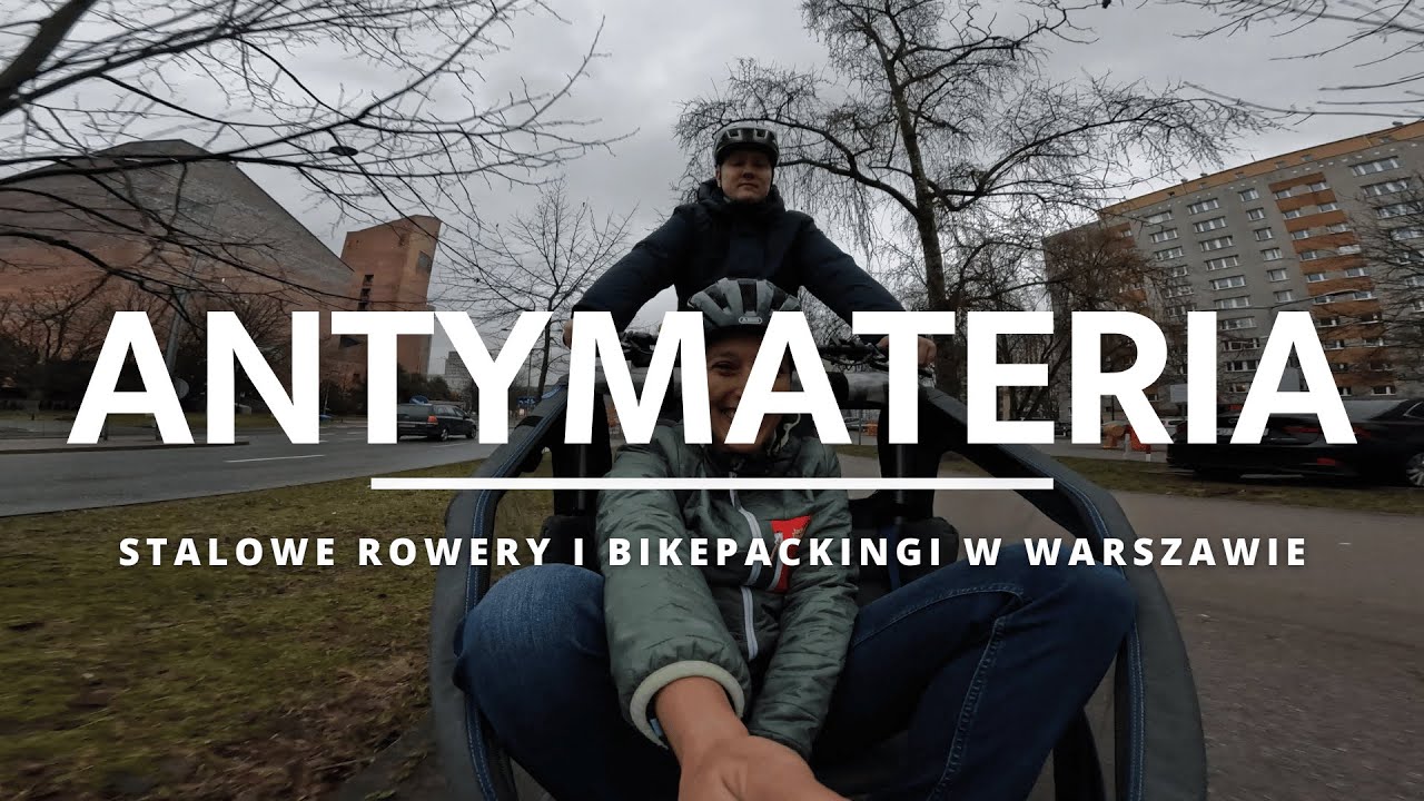 Antymateria - stalowe rowery i bikepackingi, czyli mamba w Warszawie