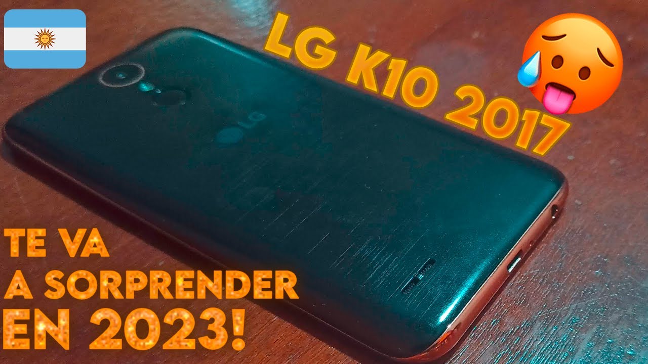 EL PEQUEÑO GUERRERO SIGUE PELEANDO EN 2023!!! | LG K10 2017 🇦🇷