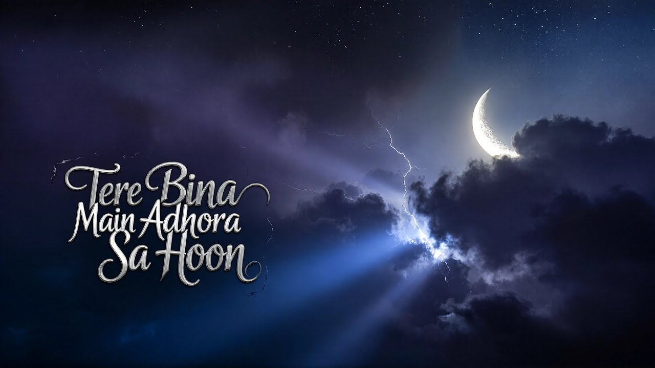 Tere Bina Main Adhora Sa Hoon | Heart Touching Love Song