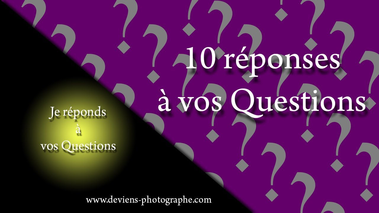 10 Questions / Réponses sur vos problèmes photo - S02E22
