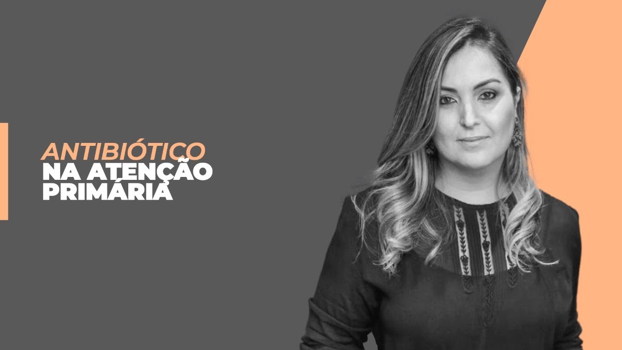 Aula #8 - ANTIBIÓTICO NA ATENÇÃO PRIMÁRIA.