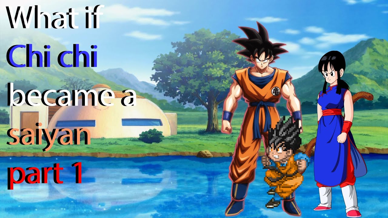 What if chi chi Became a saiyan Part 1
