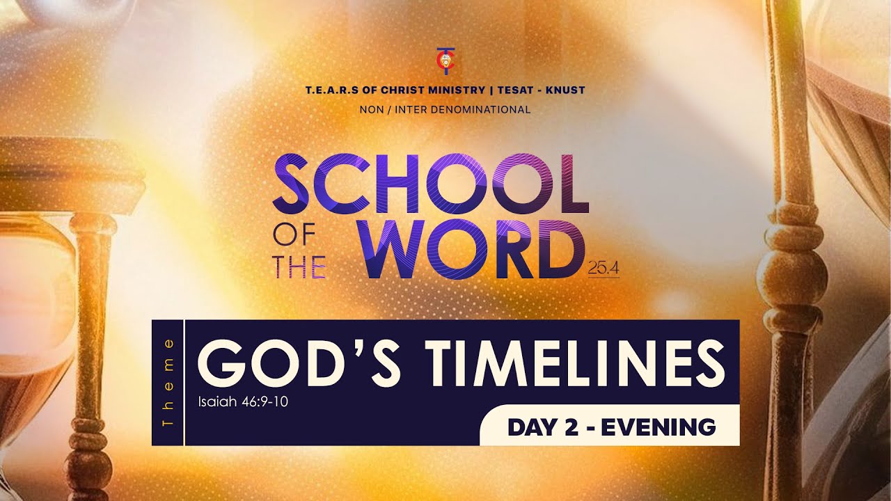 SCHOOL OF THE WORD 25.4 _ DAY 2 - EVENING SESSION _ GOD'S TIMELINES