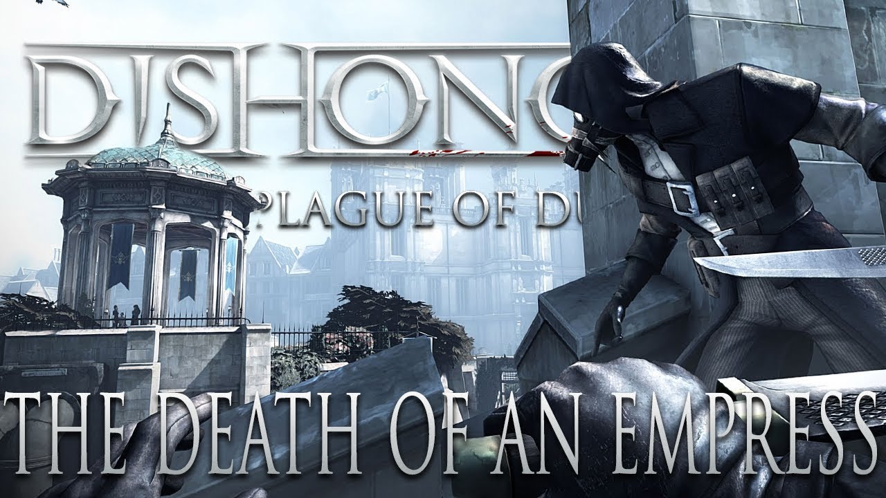 Dishonored The Plague Of Dunwall - Episode 1 : The Death Of An Empress