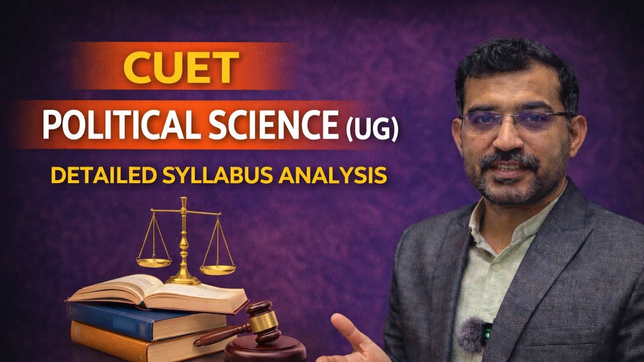 📘 CUET (UG) Political Science –Detailed Syllabus Explained | Complete Strategy & Topic-wise Guidance