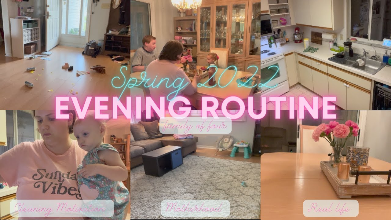 SPRING 2022 EVENING ROUTINE FOR A FAMILY OF FOUR + COOK DINNER WITH ME + CLEANING THERAPY + MOM LIFE