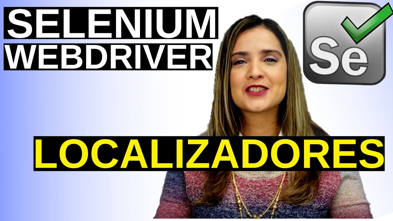 Selenium WebDriver Localizadores | CssSelector, Xpath, Id, LinkText, más